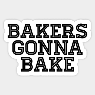 Bakers Gonna Bake - Baking Sticker